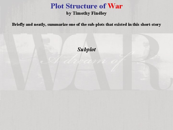 Plot Structure of War by Timothy Findley Briefly and neatly, summarize one of the