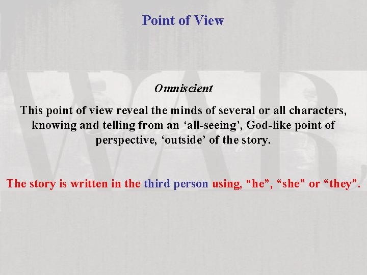 Point of View Omniscient This point of view reveal the minds of several or