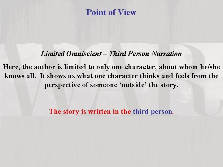 Point of View Limited Omniscient – Third Person Narration Here, the author is limited