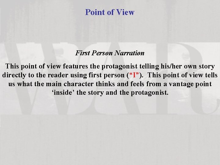 Point of View First Person Narration This point of view features the protagonist telling