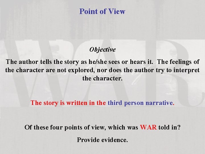 Point of View Objective The author tells the story as he/she sees or hears