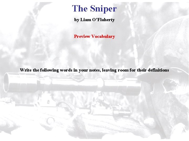 The Sniper by Liam O’Flaherty Preview Vocabulary Write the following words in your notes,