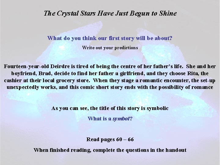The Crystal Stars Have Just Begun to Shine What do you think our first