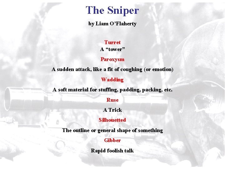 The Sniper by Liam O’Flaherty Turret A “tower” Paroxysm A sudden attack, like a