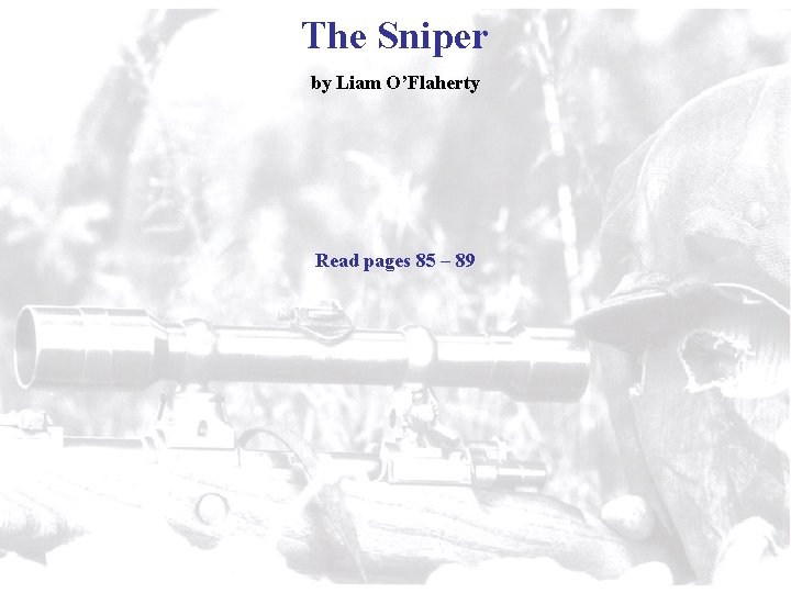 The Sniper by Liam O’Flaherty Read pages 85 – 89 