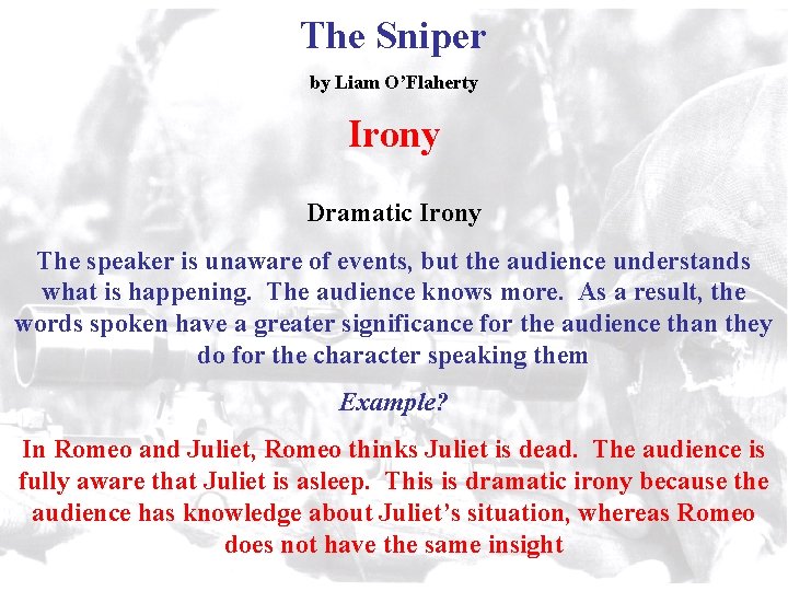 The Sniper by Liam O’Flaherty Irony Dramatic Irony The speaker is unaware of events,