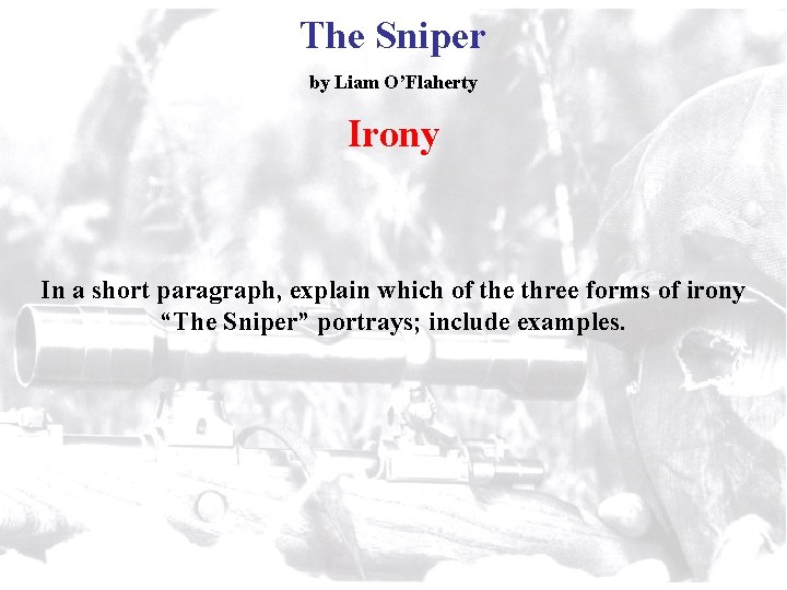 The Sniper by Liam O’Flaherty Irony In a short paragraph, explain which of the