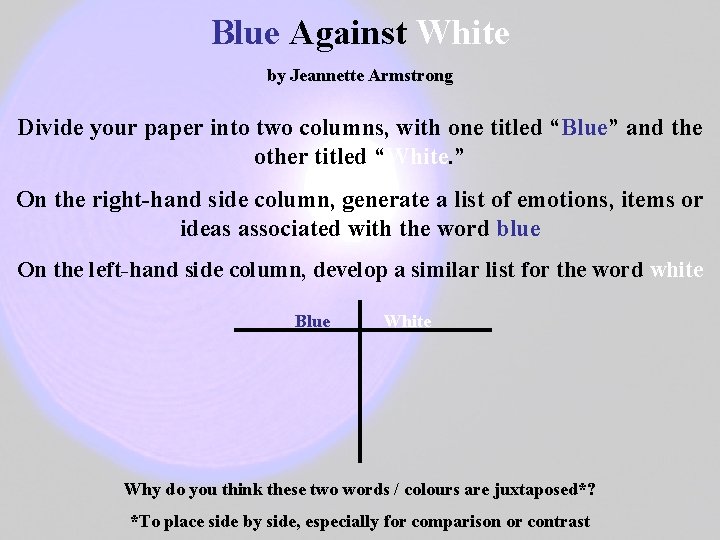 Blue Against White by Jeannette Armstrong Divide your paper into two columns, with one