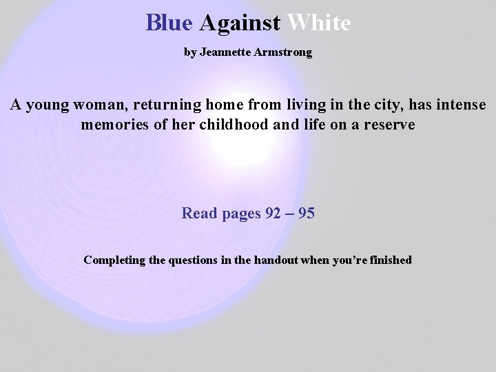 Blue Against White by Jeannette Armstrong A young woman, returning home from living in