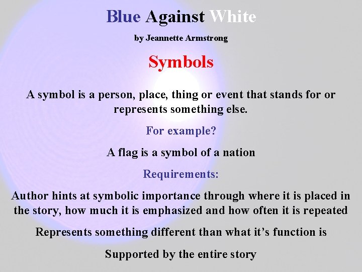 Blue Against White by Jeannette Armstrong Symbols A symbol is a person, place, thing