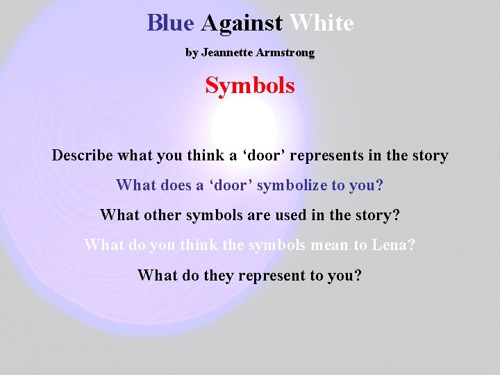 Blue Against White by Jeannette Armstrong Symbols Describe what you think a ‘door’ represents