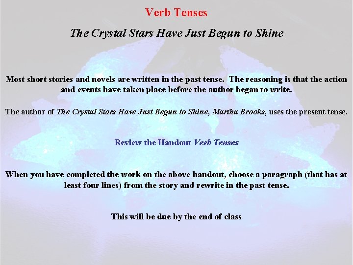 Verb Tenses The Crystal Stars Have Just Begun to Shine Most short stories and