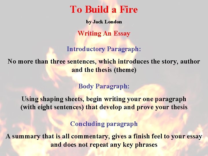 To Build a Fire by Jack London Writing An Essay Introductory Paragraph: No more