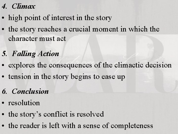 4. Climax • high point of interest in the story • the story reaches