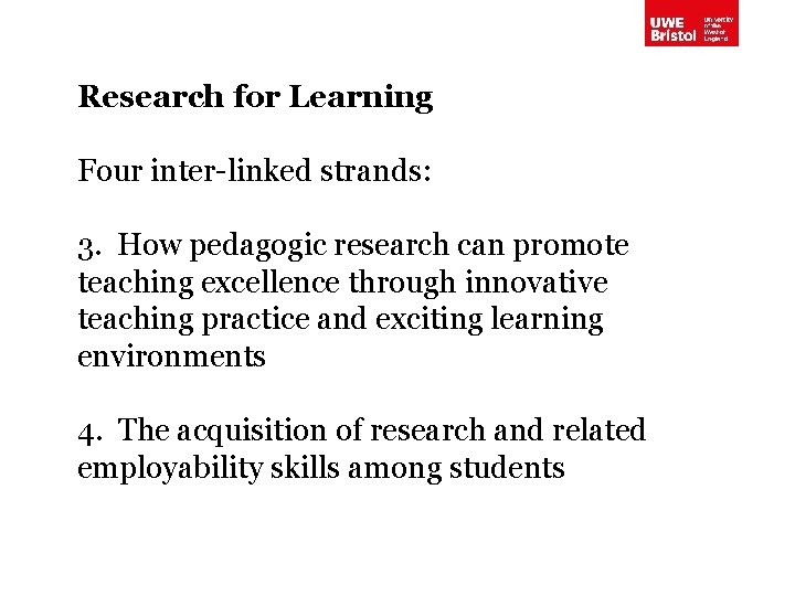 Research for Learning Four inter-linked strands: 3. How pedagogic research can promote teaching excellence