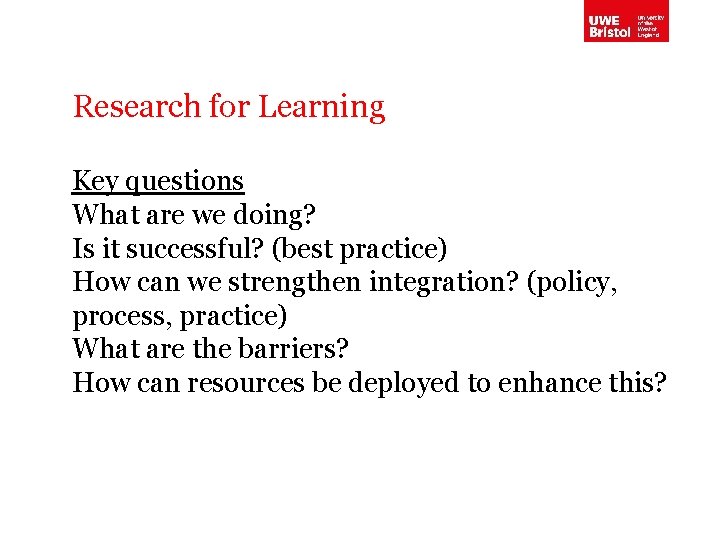 Research for Learning Key questions What are we doing? Is it successful? (best practice)
