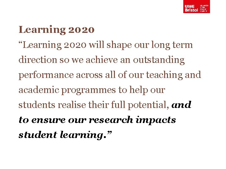Learning 2020 “Learning 2020 will shape our long term direction so we achieve an