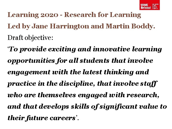 Learning 2020 - Research for Learning Led by Jane Harrington and Martin Boddy. Draft