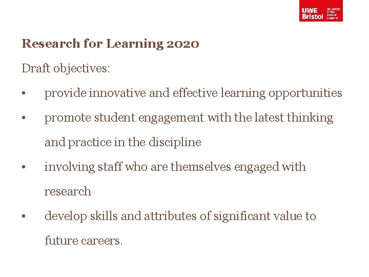 Research for Learning 2020 Draft objectives: • provide innovative and effective learning opportunities •