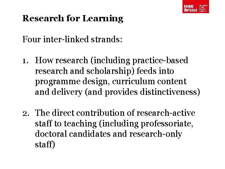 Research for Learning Four inter-linked strands: 1. How research (including practice-based research and scholarship)