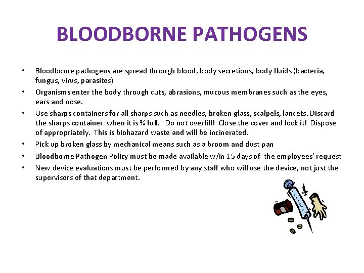 BLOODBORNE PATHOGENS • • • Bloodborne pathogens are spread through blood, body secretions, body