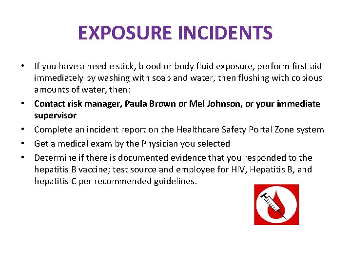 EXPOSURE INCIDENTS • If you have a needle stick, blood or body fluid exposure,