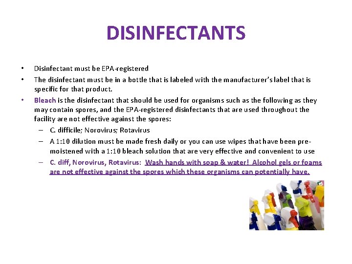 DISINFECTANTS • • • Disinfectant must be EPA-registered The disinfectant must be in a