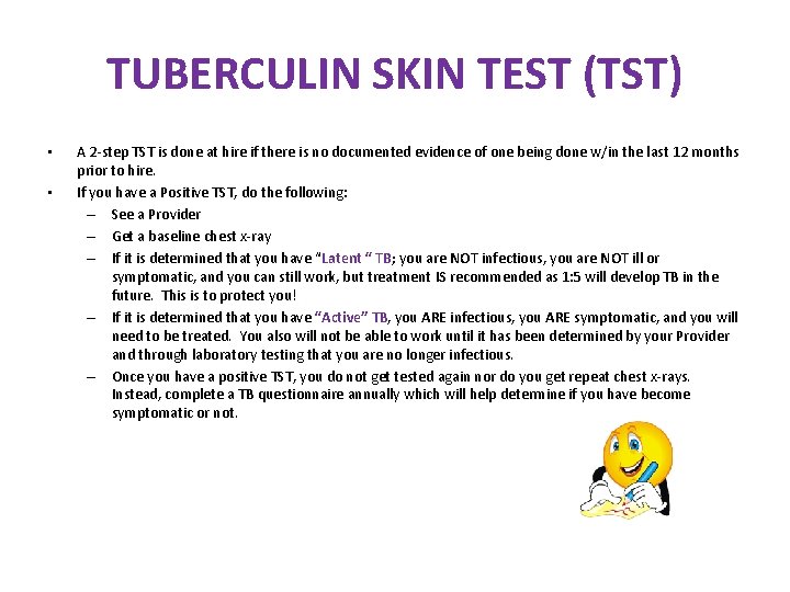TUBERCULIN SKIN TEST (TST) • • A 2 -step TST is done at hire
