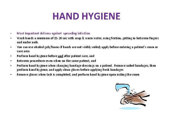 HAND HYGIENE • • Most important defense against spreading infection Wash hands a minimum