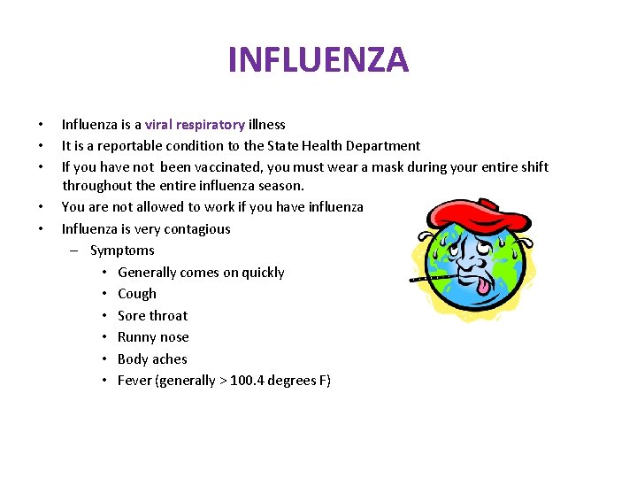 INFLUENZA • • • Influenza is a viral respiratory illness It is a reportable