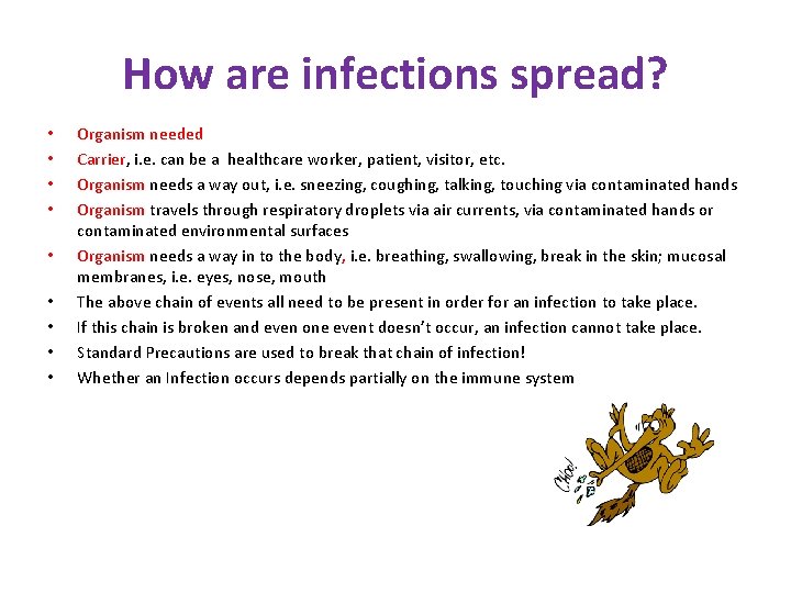 How are infections spread? • • • Organism needed Carrier, i. e. can be