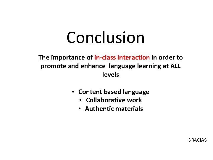 Conclusion The importance of in-class interaction in order to promote and enhance language learning