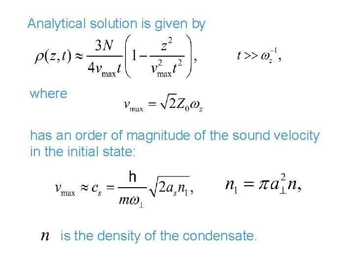 Analytical solution is given by where has an order of magnitude of the sound