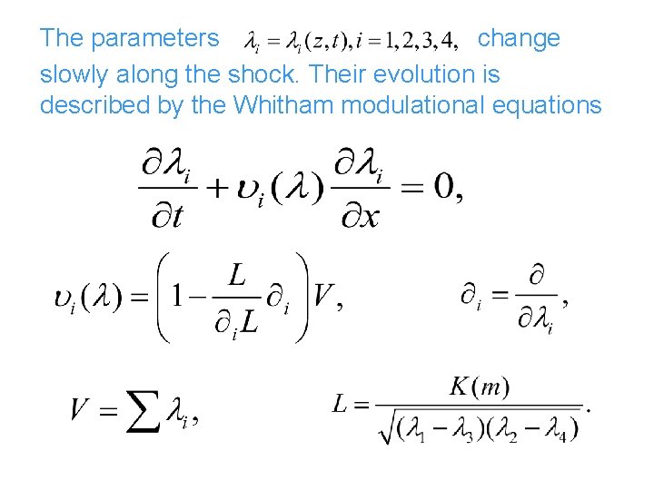 The parameters change slowly along the shock. Their evolution is described by the Whitham
