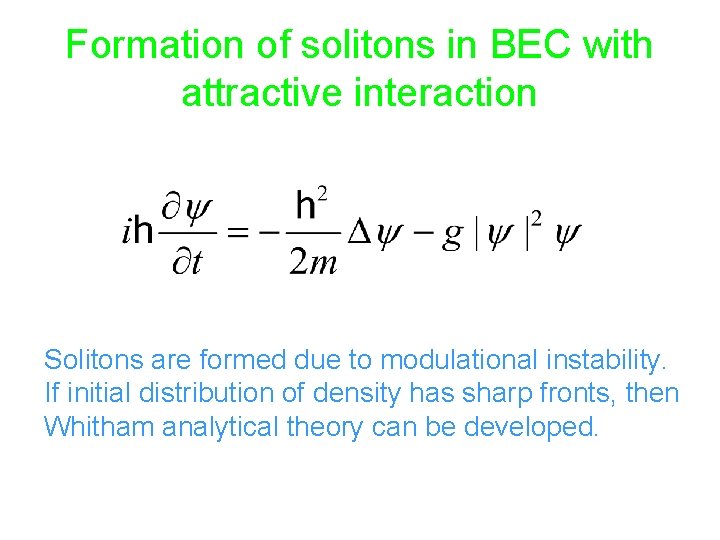 Formation of solitons in BEC with attractive interaction Solitons are formed due to modulational