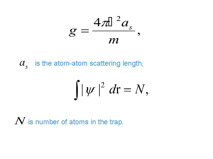 is the atom-atom scattering length, is number of atoms in the trap. 