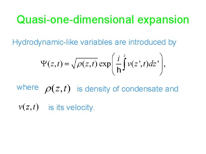 Quasi-one-dimensional expansion Hydrodynamic-like variables are introduced by where is density of condensate and is