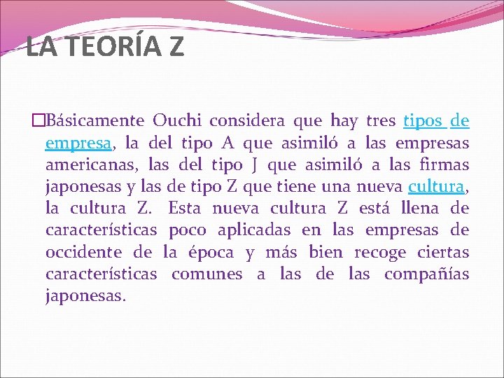 LA TEORÍA Z �Básicamente Ouchi considera que hay tres tipos de empresa, la del