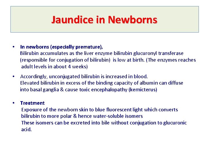 Jaundice in Newborns • In newborns (especially premature), Bilirubin accumulates as the liver enzyme