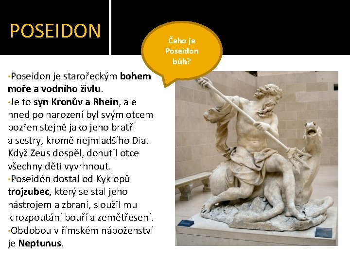 POSEIDON • Poseidon je starořeckým bohem Čeho je Poseidon bůh? moře a vodního živlu.