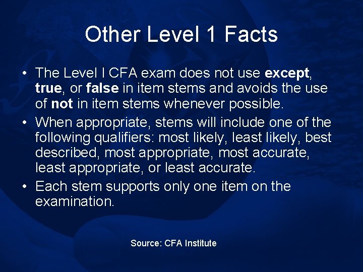 Other Level 1 Facts • The Level I CFA exam does not use except,