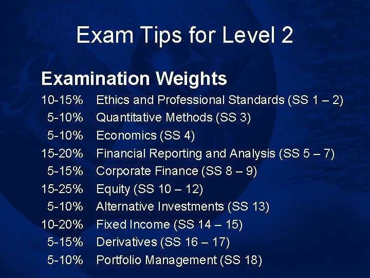 Exam Tips for Level 2 Examination Weights 10 -15% 5 -10% 15 -20% 5