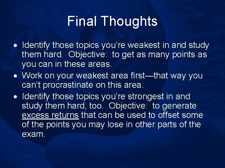 Final Thoughts · Identify those topics you’re weakest in and study them hard. Objective: