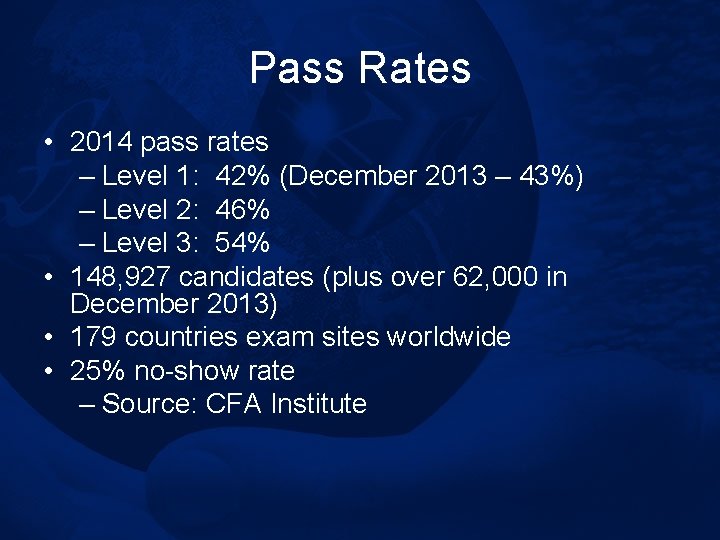 Pass Rates • 2014 pass rates – Level 1: 42% (December 2013 – 43%)