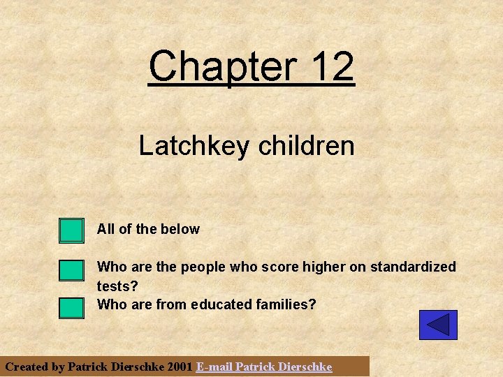 Chapter 12 Latchkey children All of the below Who are the people who score
