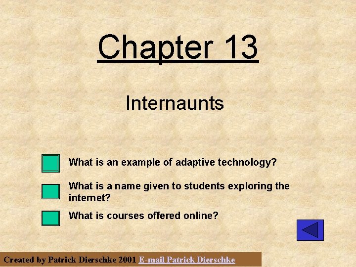 Chapter 13 Internaunts What is an example of adaptive technology? What is a name