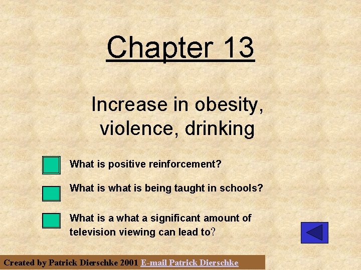 Chapter 13 Increase in obesity, violence, drinking What is positive reinforcement? What is what