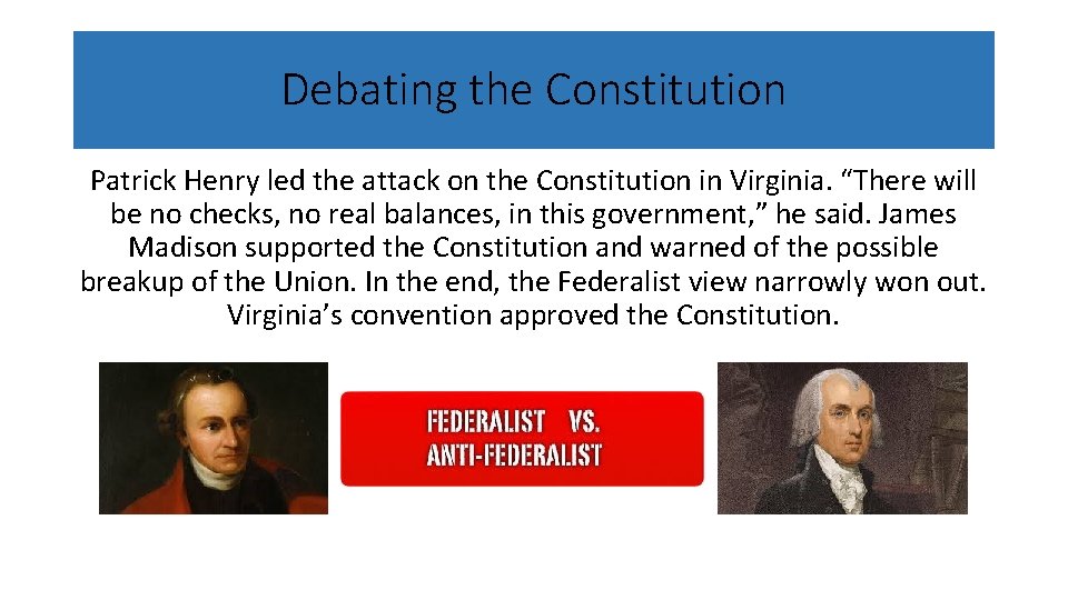 Debating the Constitution Patrick Henry led the attack on the Constitution in Virginia. “There