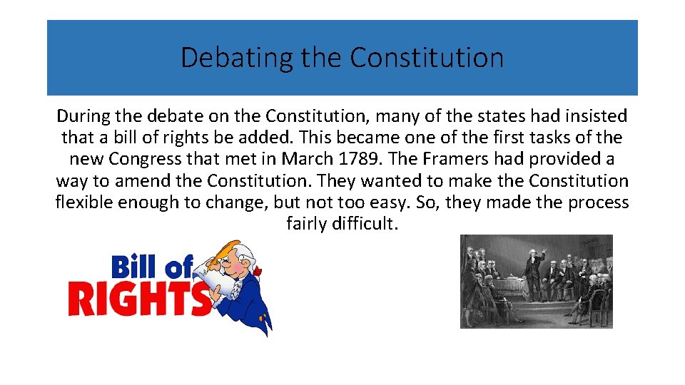 Debating the Constitution During the debate on the Constitution, many of the states had