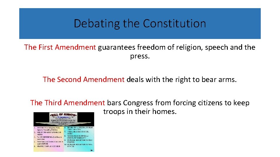 Debating the Constitution The First Amendment guarantees freedom of religion, speech and the press.